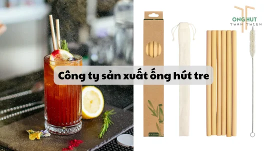 Top 5 công ty sản xuất ống hút tre chất lượng, cao cấp