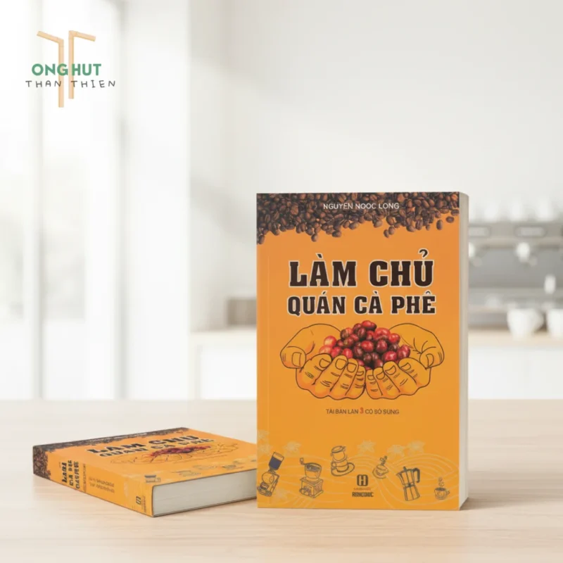 "Làm chủ quán cà phê" - Nguyễn Ngọc Long: Cẩm nang thực chiến cho khởi nghiệp F&B